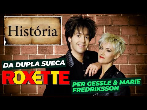O COMEÇO, MEIO E FIM DA DUPLA DE POP ROCK SUECA | ROXETTE