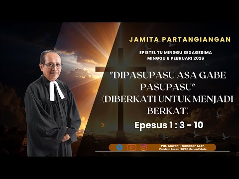"DIPASUPASU ASA GABE PASUPASU/DIBERKATI UNTUK MENJADI BERKAT" (EPESUS 1:3-10) / JAMITA PARTANGIANGAN