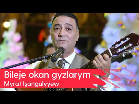 Myrat Ishangulyyew - Bileje okan gyzlarym | 2023