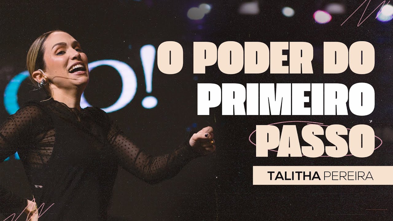 O PODER DO PRIMEIRO PASSO | TALITHA PEREIRA