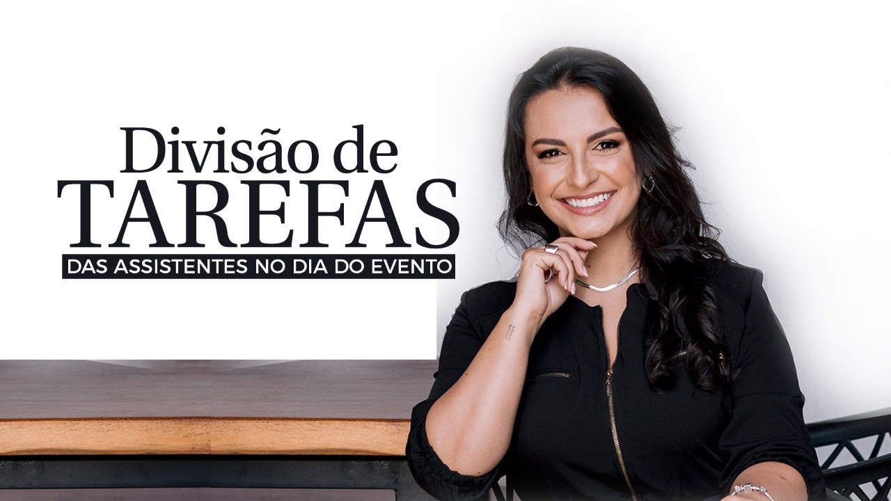DIVISÃO DE TAREFAS DAS ASSISTENTES NO DIA DO EVENTO | Live #05