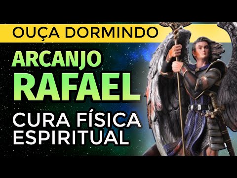 PODEROSA ORAÇÃO DE CURA FÍSICA E ESPIRITUAL AO ARCANJO RAFAEL  (OUÇA DORMINDO POR 21 DIAS)