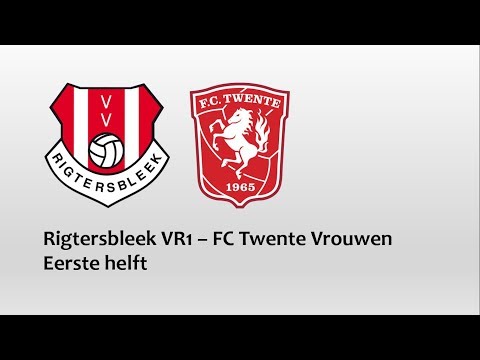 Rigtersbleek VR1 - FC Twente (Eerste helft)