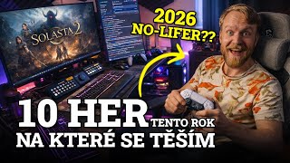 TOP 10 OČEKÁVÁNÝCH HER roku 2026 | Přichází stovky hodin zábavy!