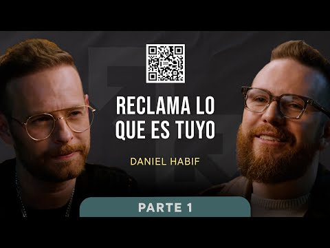 La verdad sobre la fe y la autenticidad con Daniel Habif | Parte 1