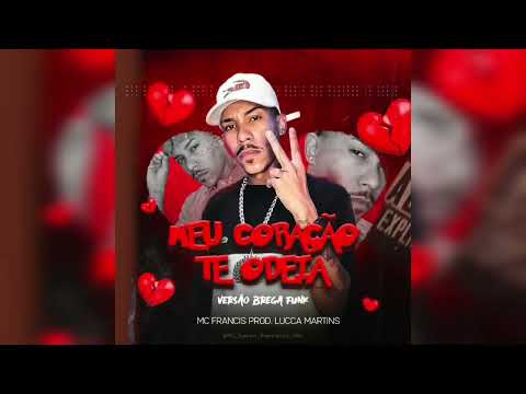 Mc Francis -Meu coração te odeia- versão (Brega funk) - Prod: Das vielas .Lucca martins