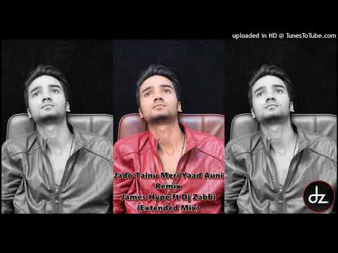 Jado Tainu Meri Yaad Auni - Remix - (James Hype ft Dj Zabbi) Extended Mix          #Remix #dz #EHSAS