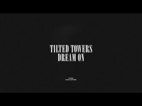 Tilted Towers / Dream On