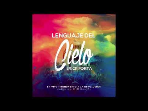 Erick Porta - LENGUAJE DEL CIELO FULL CD (EN VIVO DESDE Mexico D.F. Marcha de Gloria Para Jesus 2015