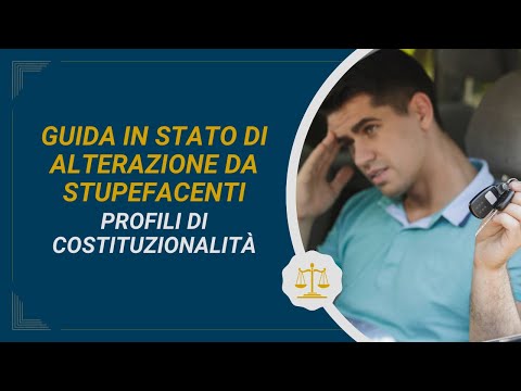 Guida in Stato di Alterazione da Stupefacenti: Questione di Costituzionalità