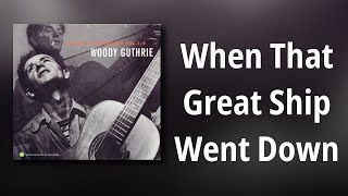 Woody Guthrie // When That Great Ship Went Down