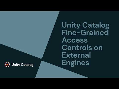 Watch: Unity Catalog Fine-Grained Access Controls on External Engines
