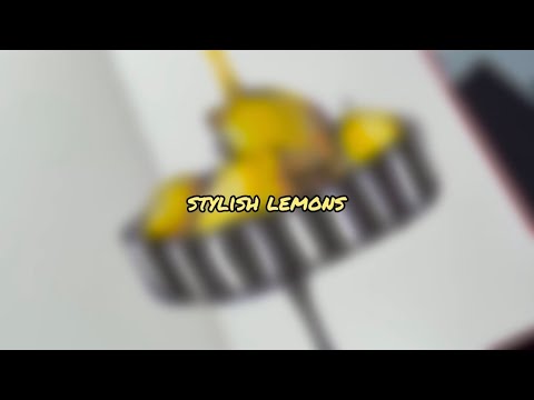 Stylish Lemons! Full Video-Lesson!