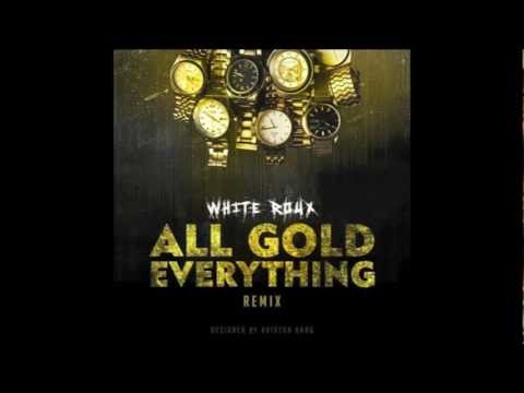 All Gold Everything Remix - White Roux