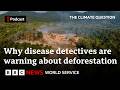 Is Climate Change Fuelling Diseases Like Ebola The Climate Question Podcast BBC World Service