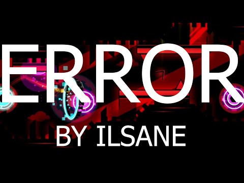Error by IlSane (Easy Demon) (w/ clicks)  | Geometry Dash