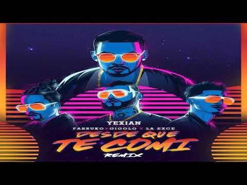 Desde Que Te Comi Remix - Yexian Ft. Farruko, Gigolo Y La Exce | Audio Oficial