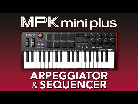 Akai Pro MPK Mini Plus | How to Use the Sequencer & Arpeggiator
