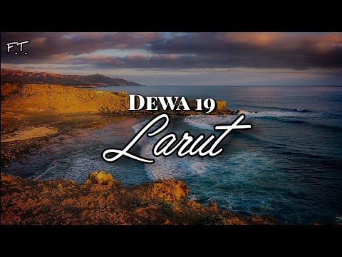 Dewa 19 - Larut (Lirik)