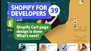 39 - Shopify Cart Page Design Done, What's next ?