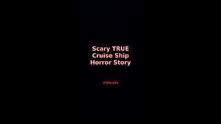 Scary TRUE Cruise Ship Horror Story #Shorts