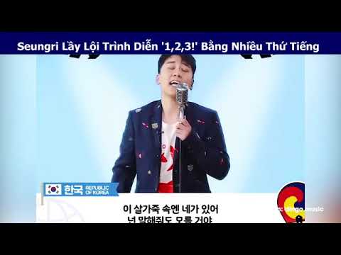 The Muddy Seungri Performs '1,2,3!' In Many Languages.