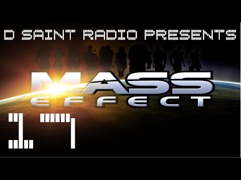Mass Effect - Episode 17: Paragon! - D Saint Radio Presents