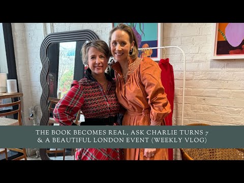 The Book Becomes Real, Ask Charlie Turns 7 & A Beautiful London Event (Weekly Vlog)
