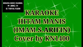 Download lagu KARAOKE HITAM MANIS (IMAM.S.ARIFIN) Cover by KN1400 mp3