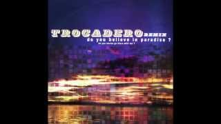 Trocadero - Do You Believe In Paradise (Remix by Le TONE)