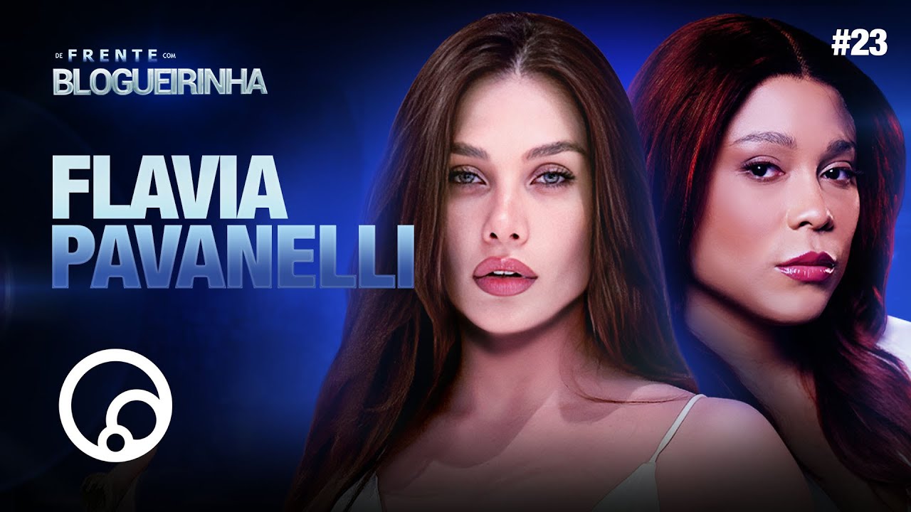 DE FRENTE COM BLOGUEIRINHA: FLAVIA PAVANELLI - T3E23 | DiaTV