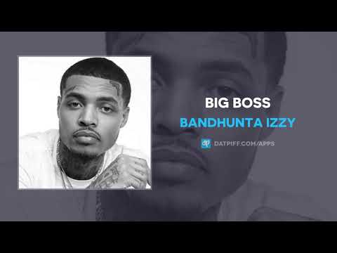 Bandhunta Izzy "Big Boss" (AUDIO)