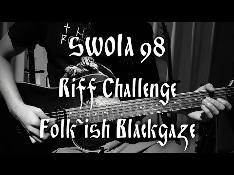 SWOLA98 Riff Challenge - Folk-ish Blackgaze (SWOLA#98)