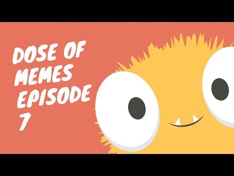 Dose of Memes episode 7