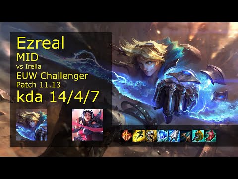 Ezreal Mid vs Irelia - EUW Challenger 14/4/7 Patch 11.13 Gameplay