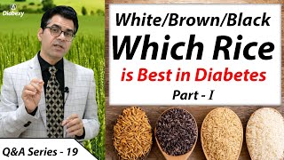 White Rice vs Brown Rice vs Black Rice | Which Rice is Best in Diabetes - Part 1 | Diabexy Q&A 19