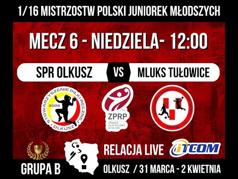 1/16 MP Juniorek Młodszych - grupa B | MECZ 6. SPR Olkusz - MLUKS Tułowice