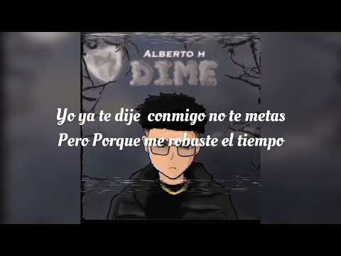 Dime Alberto H Lyrics