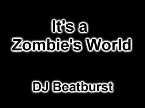 [DJ BeatBurst] It's a Zombie's World