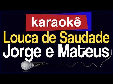 Karaokê - Louca de Saudade - Jorge e Mateus 🎤