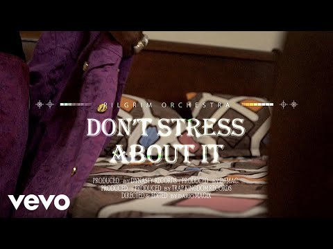 Pilgrim - Don't Stress About It (Official Video)