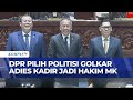 Politisi Golkar Adies Kadir Terpilih Jadi Hakim MK Posisinya Di Pimpinan DPR Akan Digantikan