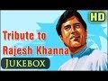 Rajesh Khanna The First Superstar Songs Popular Rajesh Khanna Superhits Evergreen Hindi Songs