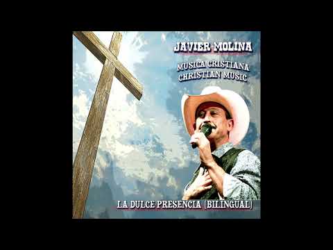 Javier Molina - La Dulce Presencia (Bilingual)
