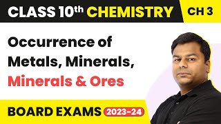 Occurrence of Metals, Minerals, Minerals and Ores - Metal And Non-metals Class 10 Chemistry
