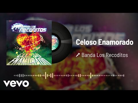 Banda Los Recoditos - Celoso Enamorado (Audio)