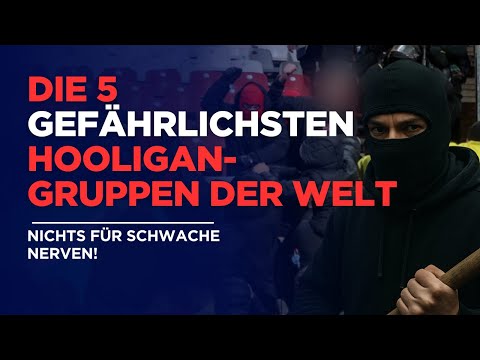 🔥 Die 5 gefährlichsten Hooligan-Gruppen der Welt