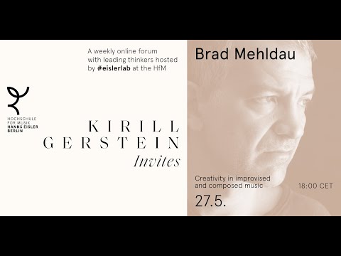 Brad Mehldau:Creativity in improvised & composed music. Kirill Gerstein invites @HfM Eisler Berlin