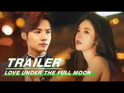 Official Trailer: Love Under The Full Moon | 满月之下请相爱 | iQiyi