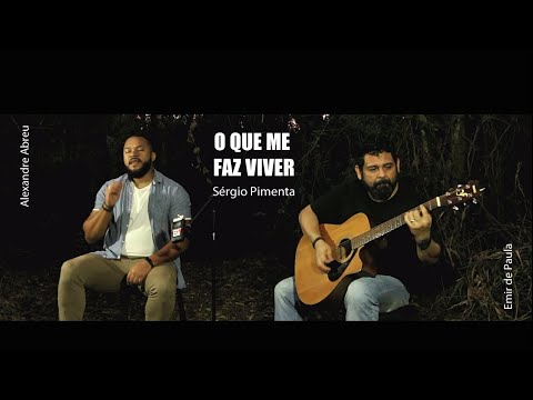 O QUE ME FAZ VIVER - Sergio Pimenta por Alexandre Abreu e Emir de Paula